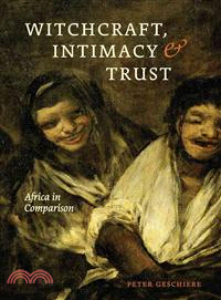 Witchcraft, Intimacy, and Trust ─ Africa in Comparison