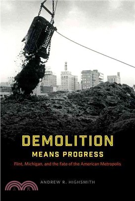 Demolition Means Progress ─ Flint, Michigan, and the Fate of the American Metropolis