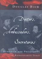Doctors, Ambassadors, Secretaries ─ Humanism and Professions in Renaissance Italy