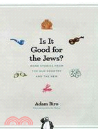Is It Good for the Jews? ─ More Stories from the Old Country and the New