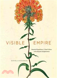 Visible Empire ─ Botanical Expeditions & Visual Culture in the Hispanic Enlightenment