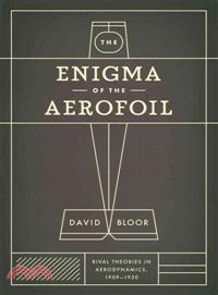 The Enigma of the Aerofoil ─ Rival Theories in Aerodynamics, 1909-1930