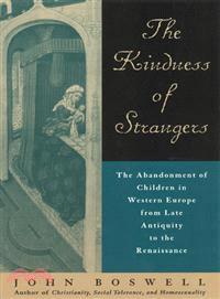 The Kindness of Strangers ─ The Abandonment of Children in Western Europe from Late Antiquity to the Renaissance