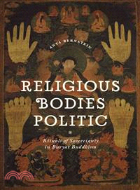 Religious Bodies Politic ─ Rituals of Sovereignty in Buryat Buddhism