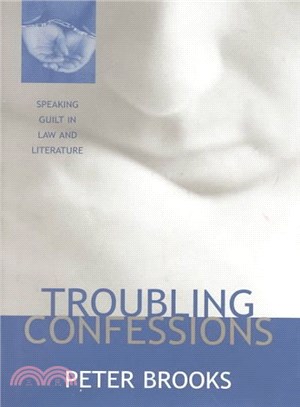 Troubling Confessions ― Speaking Guilt in Law & Literature