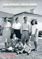Alien Neighbors, Foreign Friends ─ Asian Americans, Housing, and the Transformation of Urban California