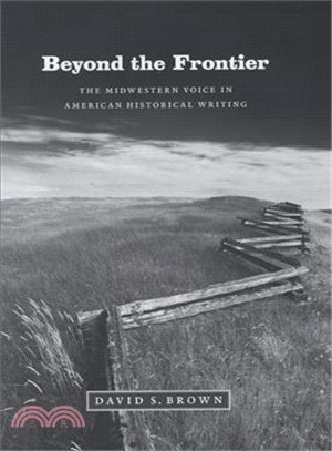 Beyond the Frontier: The Midwestern Voice in American Historical Writing