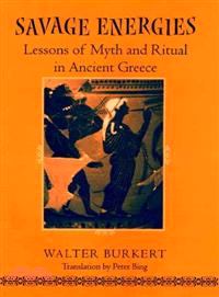 Savage Energies ― Lessons of Myth and Ritual in Ancient Greece