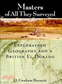 Masters of All They Surveyed ─ Exploration, Geography, and a British El Dorado