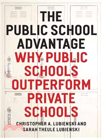 The Public School Advantage ─ Why Public Schools Outperform Private Schools