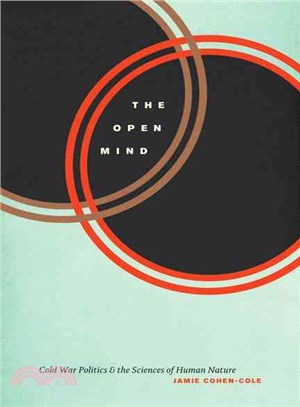 The Open Mind ― Cold War Politics and the Sciences of Human Nature