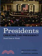 Presidents Creating the Presidency ─ Deeds Done in Words