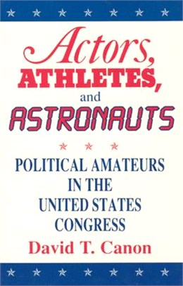 Actors, Athletes, and Astronauts ─ Political Amateurs in the United States Congress