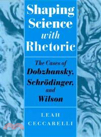 Shaping Science With Rhetoric—The Cases of Dobzhansky, Schrodinger, and Wilson