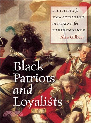 Black Patriots and Loyalists ─ Fighting for Emancipation in the War for Independence
