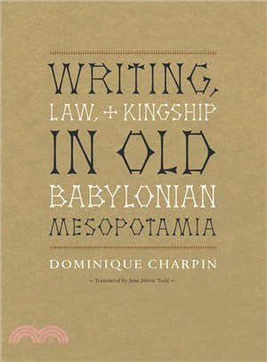 Writing, Law, and Kingship in Old Babylonian Mesopotamia