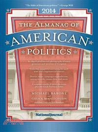 The Almanac of American Politics 2014 ─ The Senators, the Representatives and the Government: Their Records and Election Results, Their States and Districts