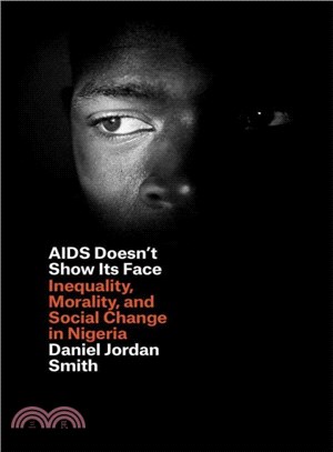 AIDS Doesn't Show Its Face ─ Inequality, Morality, and Social Change in Nigeria