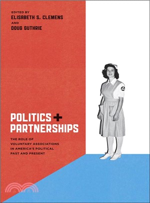 Politics and Partnerships ─ The Role of Voluntary Associations in America's Political Past and Present