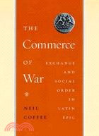 The Commerce of War: Exchange and Social Order in Latin Epic