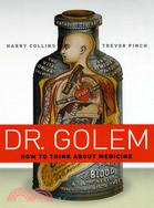 Dr. Golem ─ How to Think About Medicine
