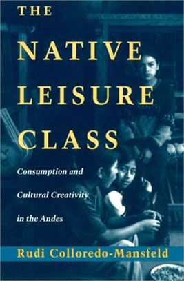 The Native Leisure Class ― Consumption and Cultural Creativity in the Andes