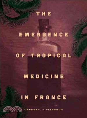 The Emergence of Tropical Medicine in France