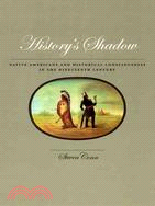 History's Shadow ─ Native Americans and Historical Consciousness in the Nineteenth Century