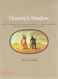 History's Shadow ― Native Americans And Historical Consciousness in the Nineteenth Century
