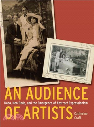 An Audience of Artists ─ Dada, Neo-Dada, and the Emergence of Abstract Expressionism