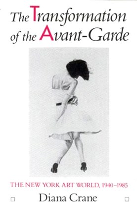 The Transformation of the Avant-Garde ― The New York Art World, 1940-1985