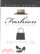 Fashion and Its Social Agendas ─ Class, Gender, and Identity in Clothing