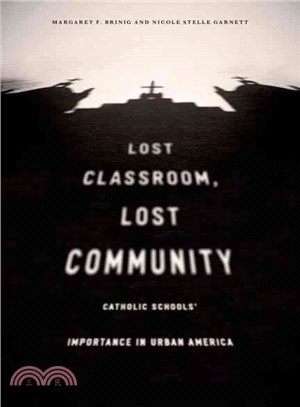 Lost Classroom, Lost Community ─ Catholic Schools' Importance in Urban America