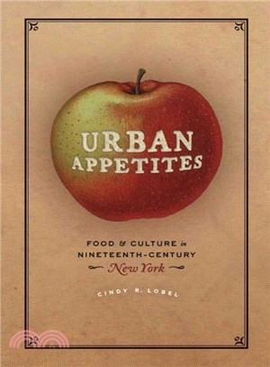 Urban Appetites ─ Food and Culture in Nineteenth-Century New York
