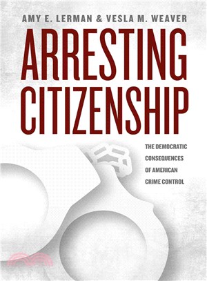 Arresting Citizenship ─ The Democratic Consequences of American Crime Control