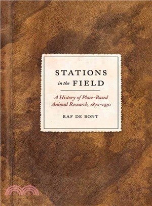 Stations in the Field ─ A History of Place-Based Animal Research, 1870-1930