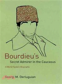 Bourdieu's Secret Admirer In The Caucasus ─ A World-System Biography