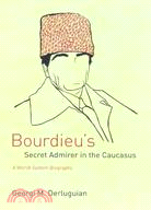 Bourdieu's Secret Admirer In The Caucasus: A World-System Biography