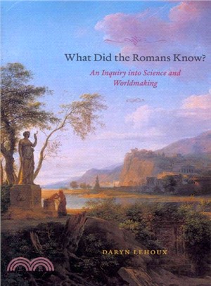 What Did the Romans Know? ─ An Inquiry into Science and Worldmaking