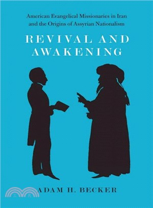 Revival and Awakening ─ American Evangelical Missionaries in Iran and the Origins of Assyrian Nationalism