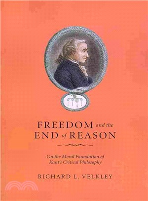 Freedom and the End of Reason ─ On the Moral Foundation of Kant's Critical Philosophy