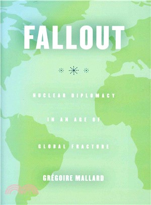 Fallout ― Nuclear Diplomacy in an Age of Global Fracture