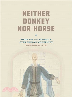 Neither Donkey nor Horse ─ Medicine in the Struggle over China's Modernity