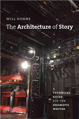 The Architecture of Story ─ A Technical Guide for the Dramatic Writer