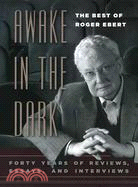 Awake in the Dark ─ The Best of Roger Ebert : Forty Years of Reviews, Essays, and Interviews
