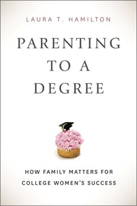 Parenting to a Degree ─ How Family Matters for College Women's Success