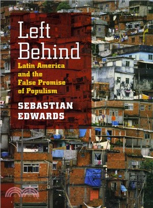 Left Behind: Latin America and the False Promise of Populism