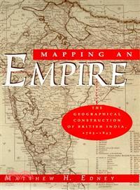Mapping an Empire ─ The Geographical Construction of British India, 1765-1843