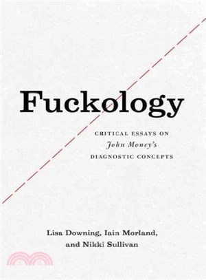 Fuckology ─ Critical Essays on John Money's Diagnostic Concepts