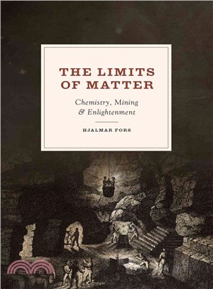 The Limits of Matter ─ Chemistry, Mining, and Enlightenment